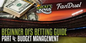 Beginner DFS Guide Part4 Daily Fantasy Budget Management