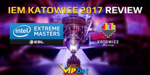 IEM Katowice 2017 Review