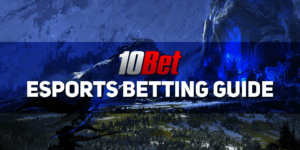 10bet Esports Betting Guide